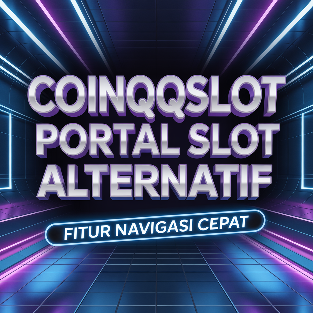 COINQQSLOT Portal Slot Alternatif dengan Fitur Navigasi Cepat